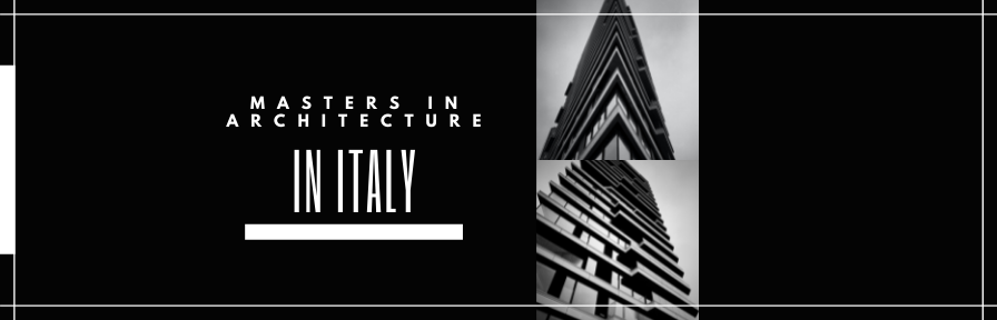 Study Masters in Architecture in Italy: Best Universities, Fees, Eligibility, Requirements and Scope