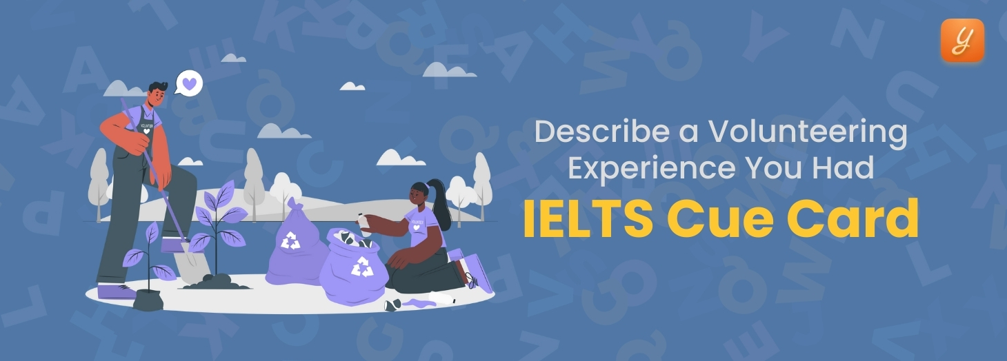 Describe A Volunteering Experience You Had - IELTS Cue Card
