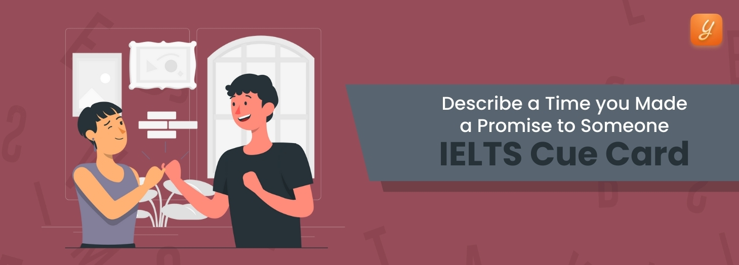 Describe a Time You Made a Promise to Someone - IELTS Cue Card