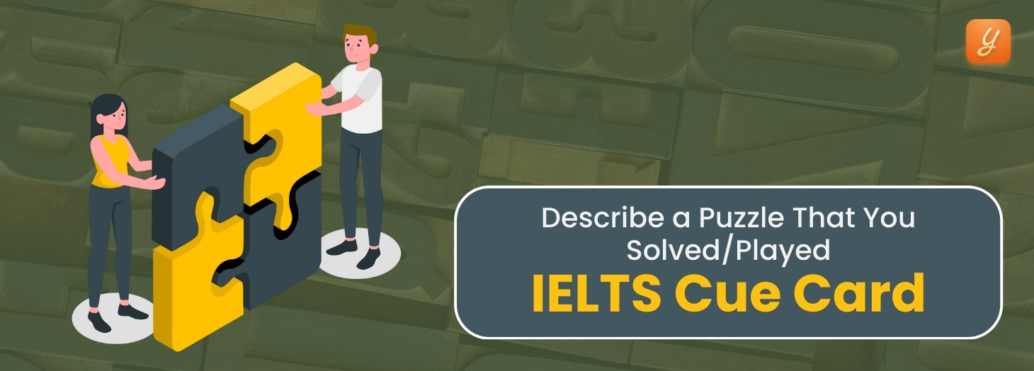 Describe a Puzzle That You Solved/Played - IELTS Cue Card