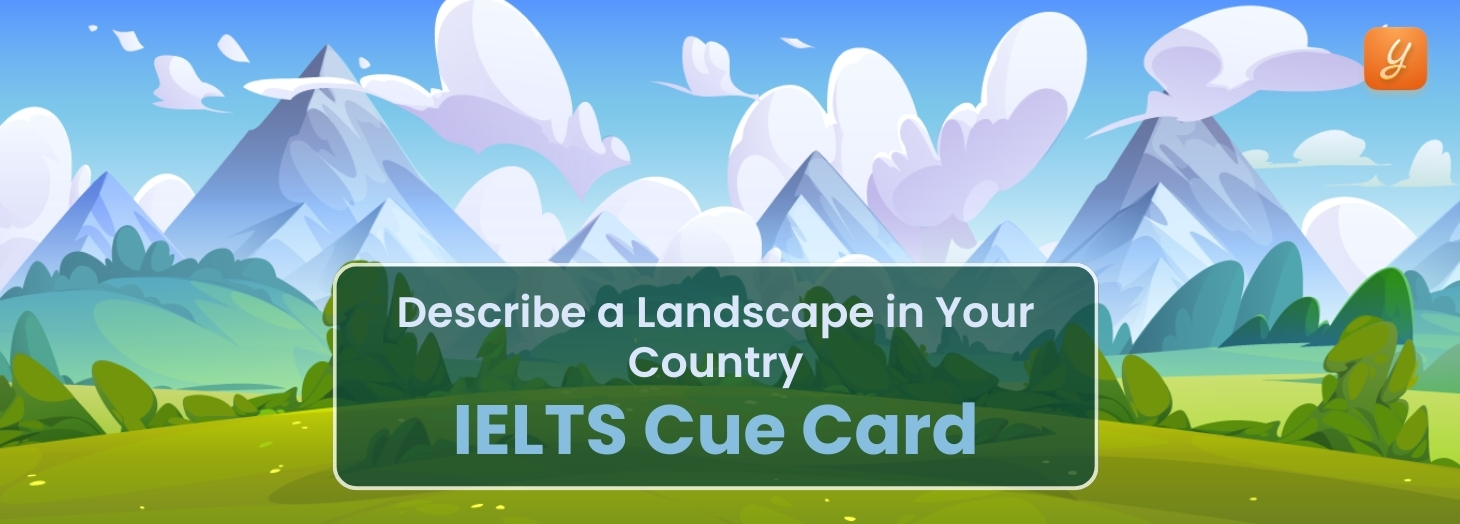 Describe a Landscape in Your Country - IELTS Cue Card