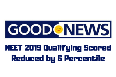 Good News! NEET 2019 qualifying score reduced by 6 percentile